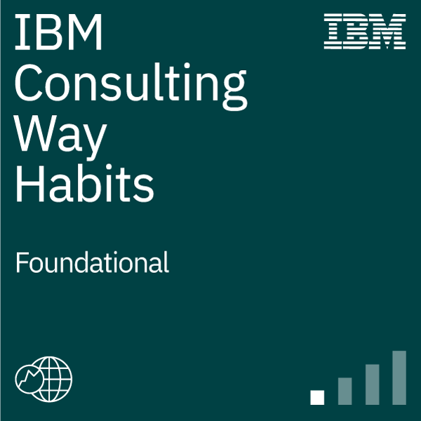 IBM Consulting Way Habits - Foundational